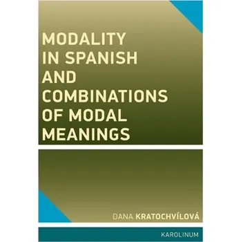 Karolinum Modality in Spanish and Combinations of Modal Meanings