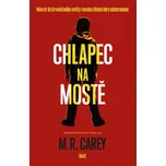 Chlapec na mostě - M. R. Carey