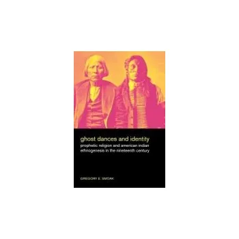 Ghost Dances and Identity - Smoak, Gregory