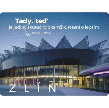 Dekorativní magnet Magnet na lednici Zlín "Tady a teď je jediný skutečný okamžik. Nesni o lepším"