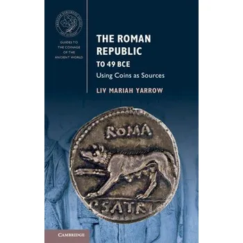 Cizí jazyk Roman Republic to 49 BCE - Yarrow, Liv Mariah (Brooklyn College, City University of New York)