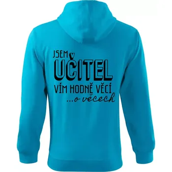 Pánská mikina Jsem učitel, vím hodně věcí - Mikina s kapucí na zip trendy zipper - S ( Světlý tyrkys )