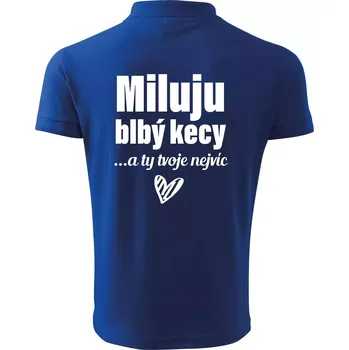Pánská košile Miluju blbý kecy - Polokošile pánská Pique Polo 203 - 4XL ( Královská modrá )