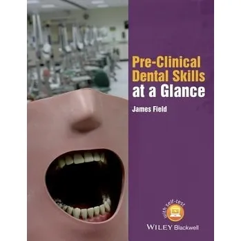 Učebnice Pre-Clinical Dental Skills at a Glance - Field, James (Newcastle University, UK)
