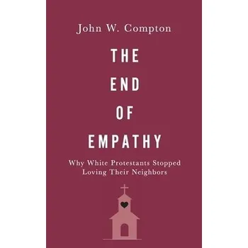 Cizí jazyk End of Empathy - Compton, John W. (Associate Professor of Political Science, Associate Professor of Political Science, Chapman University)