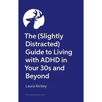 (Slightly Distracted) Woman''s Guide to Living with an Adult ADHD Diagnosis - Kerbey, Laura