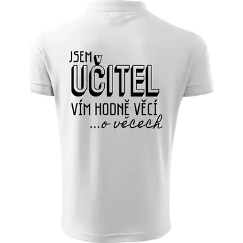 Pánská košile Jsem učitel, vím hodně věcí - Polokošile pánská Pique Polo 203 - 3XL ( Bílá )