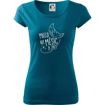 Dámské oblečení Miluju tě na měsíc a zpět - Dámské triko Pure - L ( Petrolejová )
