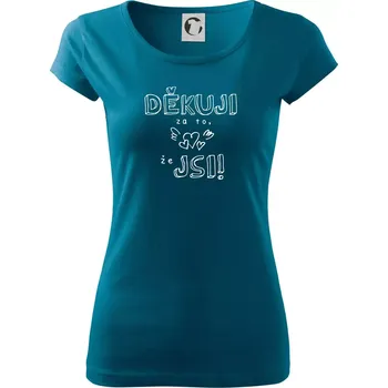 Dámské tričko Děkuji za to, že jsi - Dámské triko Pure - S ( Petrolejová )