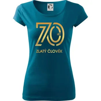 Dámské tričko 70 let zlatý člověk - Dámské triko Pure - XS ( Petrolejová )