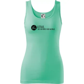 Dámské tričko Lituji na práci mám alergii - Dámské tílko - 2XL ( Mátová )