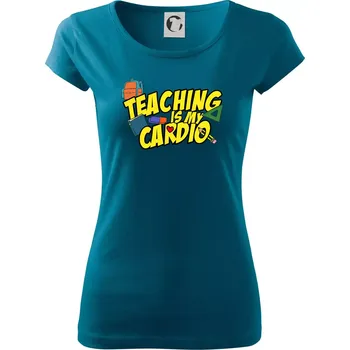 Dámské tričko Teaching is my cardio - Dámské triko Pure - XS ( Petrolejová )