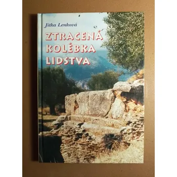 Ztracená kolébka lidstva - Jitka Lenková