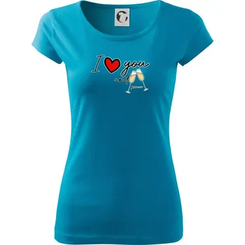 Dámské tričko I love you and prosecco - Dámské triko Pure - 3XL ( Světlý tyrkys )