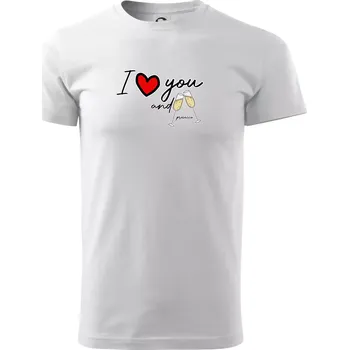 Pánské tričko I love you and prosecco - Triko extra velké (5-8XL) - 8XL ( Bílá )