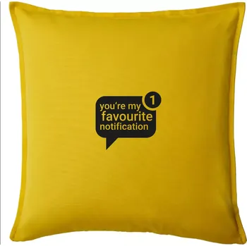 Polštář You're my favourite notification - Polštář 50x50 - 50x50 - Pouze potah ( Žlutá )