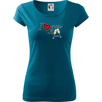 I love you and prosecco - Dámské triko Pure - XS ( Petrolejová )