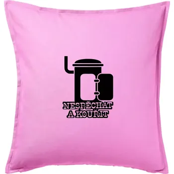 Polštář Nespěchat a kouřit - Polštář 50x50 - 50x50 - Pouze potah ( Růžová )