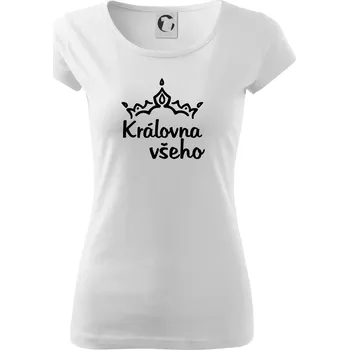 Královna všeho - Dámské triko Pure - S ( Bílá )