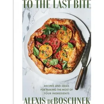 Cizojazyčná kniha To the Last Bite: Recipes and Ideas for Making the Most of Your Ingredients (Pevná)