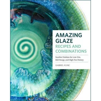 Amazing Glaze Recipes and Combinations (Gabriel Kline)(Pevná)