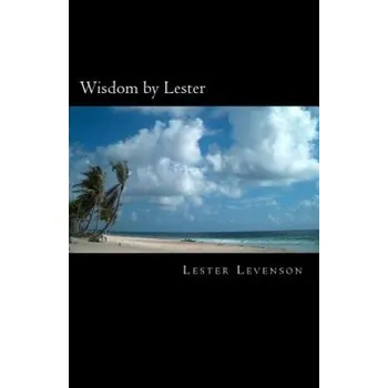 Cizojazyčná kniha Wisdom by Lester: Lester Levenson's Teachings (Lester Levenson)(Brožovaná)