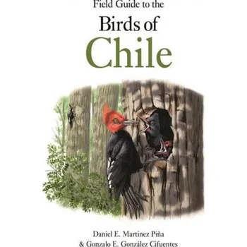 Cestování Field Guide to the Birds of Chile (Daniel E. Martínez Pi?a)(Brožovaná)
