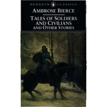 Tales of Soldiers and Civilians (Ambrose Bierce,Tom Quirk)(Brožovaná)