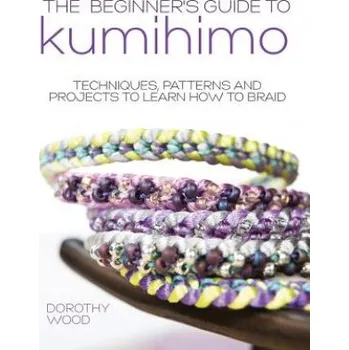 Cizojazyčná kniha Beginner's Guide to Kumihimo (Dorothy Wood)(Brožovaná)