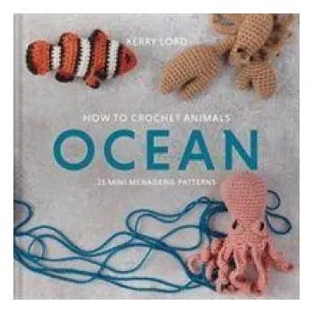 Cestování How to Crochet Animals: Ocean (KERRY LORD)(Pevná)
