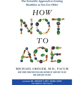 Cizojazyčná kniha How Not to Age (Michael Greger MD)(Pevná)