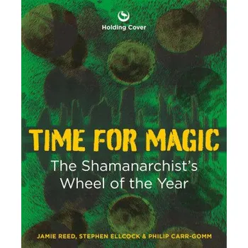 Cizojazyčná kniha Time for Magic: Radical Change Through the Wheel of the Year (Stephen Ellcock,Philip Carr-Gomm)(Pevná)