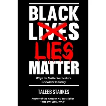 Učebnice Black Lies Matter: Why Lies Matter to the Race Grievance Industry (Taleeb Starkes)(Brožovaná)