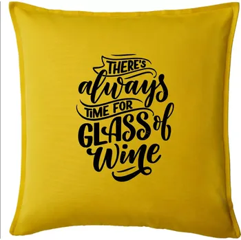 Polštář There always time for glass of wine - Polštář 50x50 - 50x50 - Pouze potah ( Žlutá )