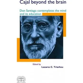 Učebnice Cajal Beyond the Brain: Don Santiago Contemplates the Mind and Its Education (Santiago Ramon Y Cajal,Lazaros C Triarhou)(Brožovaná)