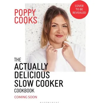 Poppy Cooks: The Actually Delicious Slow Cooker Cookbook (Pevná)