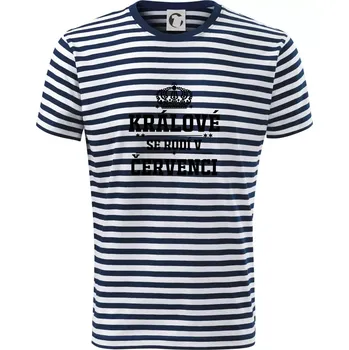 Pánské tričko Králové se rodí v červenci - Triko na vodu - XS ( Prouhovaná )