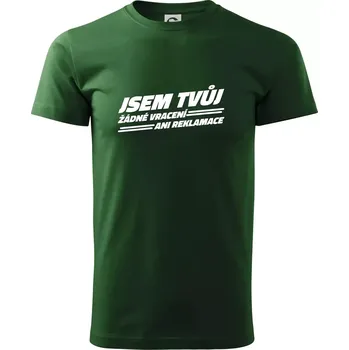 Jsem tvůj žádné vracení - Triko extra velké (5-8XL) - 6XL ( Lahvově zelená )