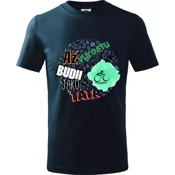 Až vyrostu budu jako táta - cyklista - Tričko dětské bavlněné - 98 cm / 2 roky ( Námořní modrá (velmi tmavá - téměř černá) )