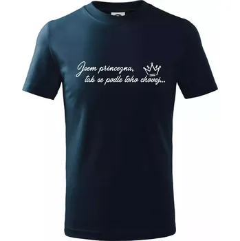 Jsem princezna, tak se podle toho chovej - Tričko dětské bavlněné - 98 cm / 2 roky ( Námořní modrá (velmi tmavá - téměř černá) )