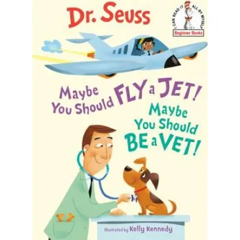 Cizojazyčná kniha Maybe You Should Fly a Jet! Maybe You Should Be a Vet! (Dr. Seuss,Kelly Kennedy)(Pevná)
