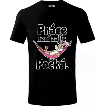 Práce není zajíc, počká. - Tričko dětské bavlněné - 98 cm / 2 roky ( Černá )
