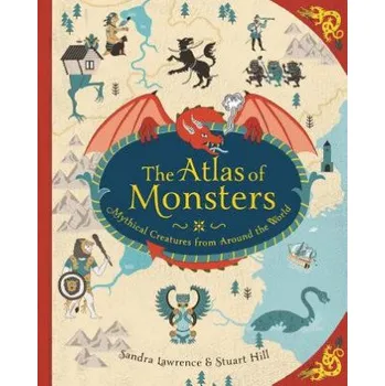 Cizojazyčná kniha Atlas of Monsters (Sandra Lawrence,Stuart Hill)(Pevná)