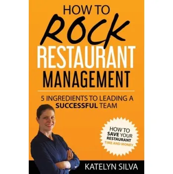 Kniha How to Rock Restaurant Management (Katelyn Silva)(Brožovaná)