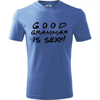 Good grammar is sexy - Tričko dětské bavlněné - 98 cm / 2 roky ( Azurově modrá )