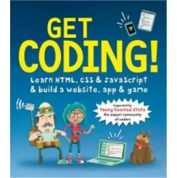 Cizojazyčná kniha Get Coding! Learn HTML, CSS, and JavaScript and Build a Website, App, and Game (Young Rewired State)(Brožovaná)