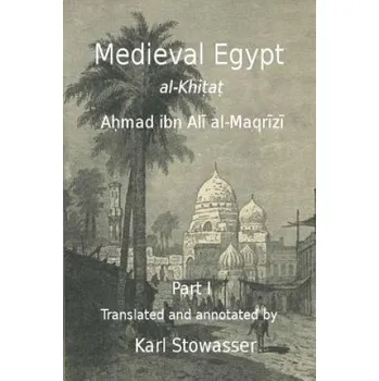 Medival Egypt, Ahmed ibn Ali al-Maqrizi (Dr Karl Stowasser)(Brožovaná)