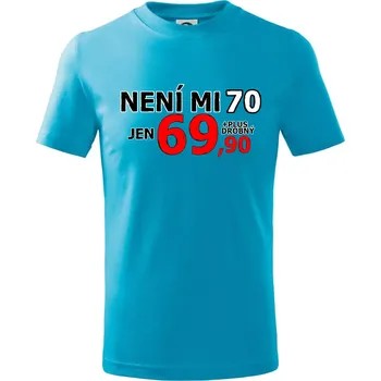 Chlapecké tričko Není mi 70 - Tričko dětské bavlněné - 98 cm / 2 roky ( Světlý tyrkys )