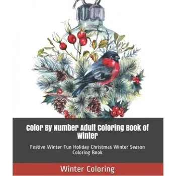 Cizojazyčná kniha Color By Number Adult Coloring Book of Winter: Festive Winter Fun Holiday Christmas Winter Season Coloring Book (Winter Coloring)(Brožovaná)