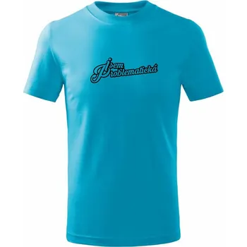 Chlapecké tričko Jsem problematická - Tričko dětské bavlněné - 98 cm / 2 roky ( Světlý tyrkys )